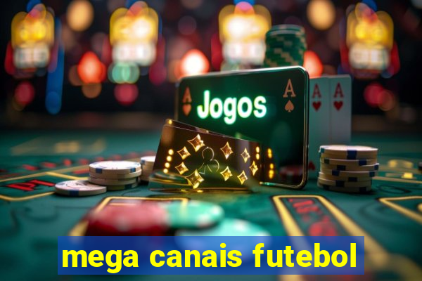 mega canais futebol